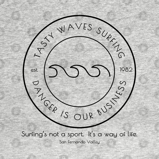 Tasty Waves Surfing-Danger Is Our Business Dark Line Version by Kenny The Bartender's Tee Emporium